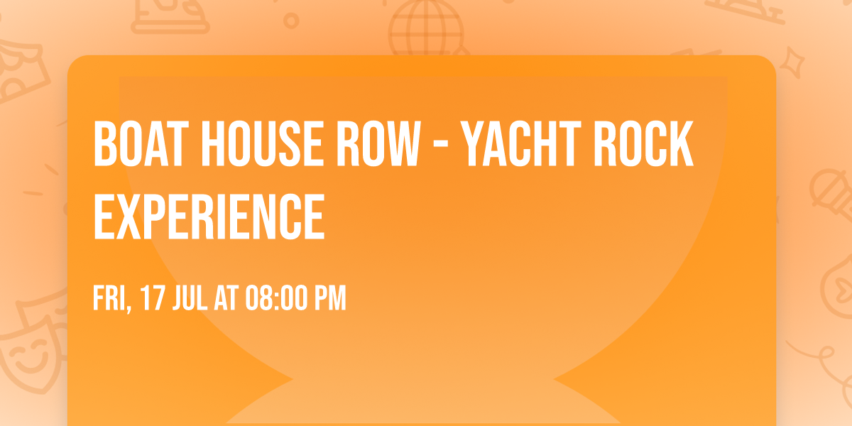 Boat House Row - Yacht Rock Experience