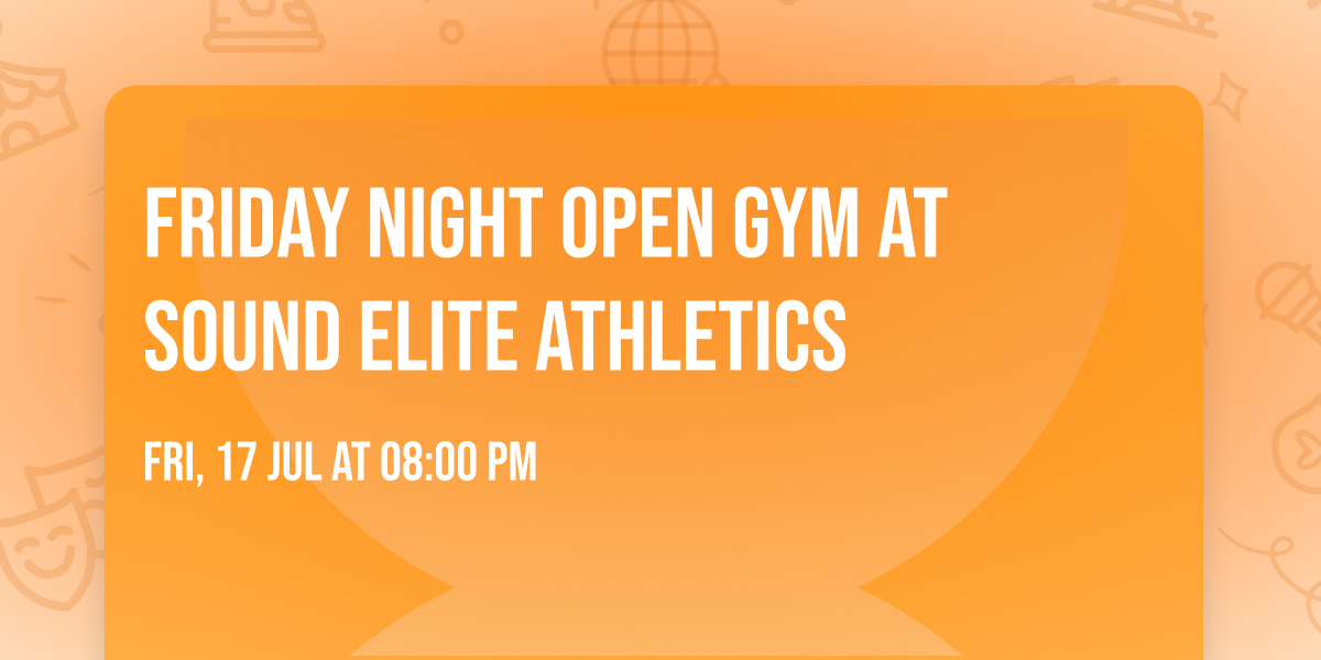 Friday Night Open Gym at Sound Elite Athletics 