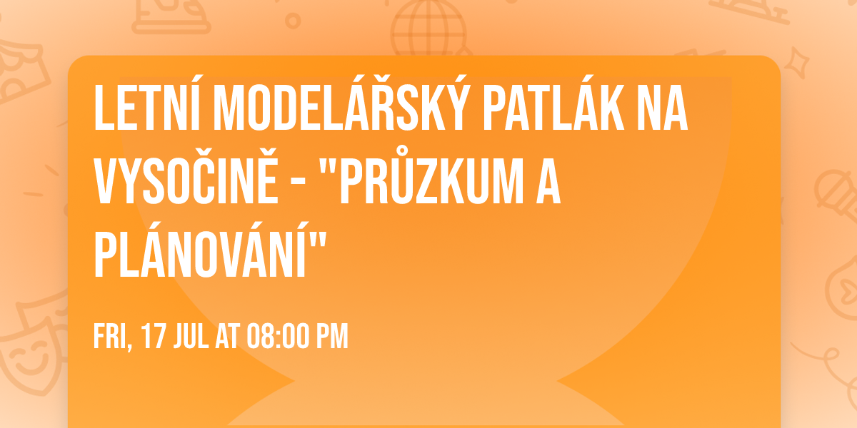 Letn\u00ed Model\u00e1\u0159sk\u00fd patl\u00e1k na Vyso\u010din\u011b - "Pr\u016fzkum a pl\u00e1nov\u00e1n\u00ed"