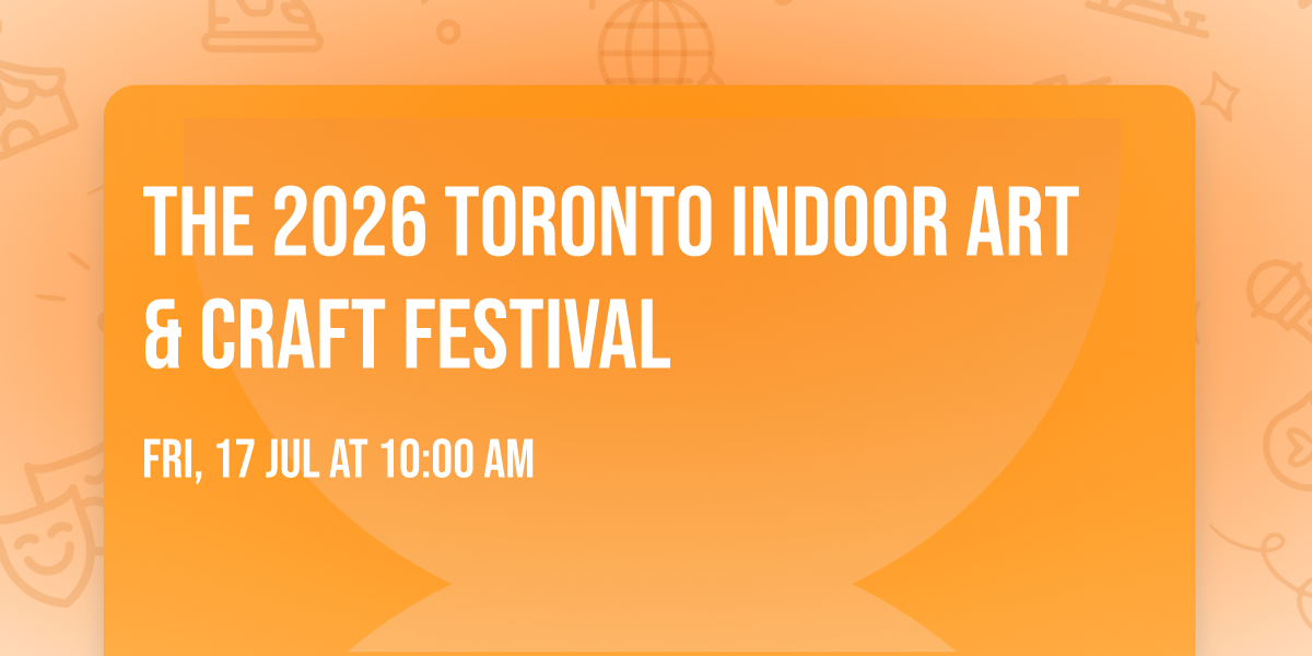 The 2026 Toronto Indoor Art & Craft Festival