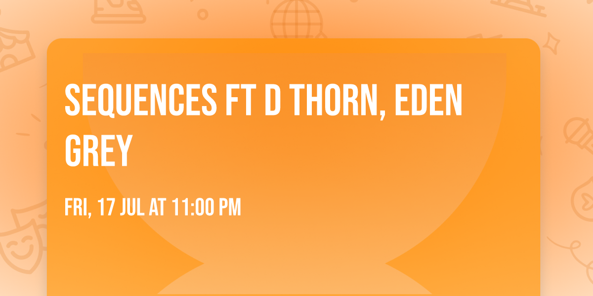 Sequences ft D Thorn, Eden Grey