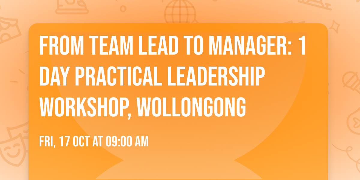 From Team Lead to Manager: 1 Day Practical Leadership Workshop, Wollongong