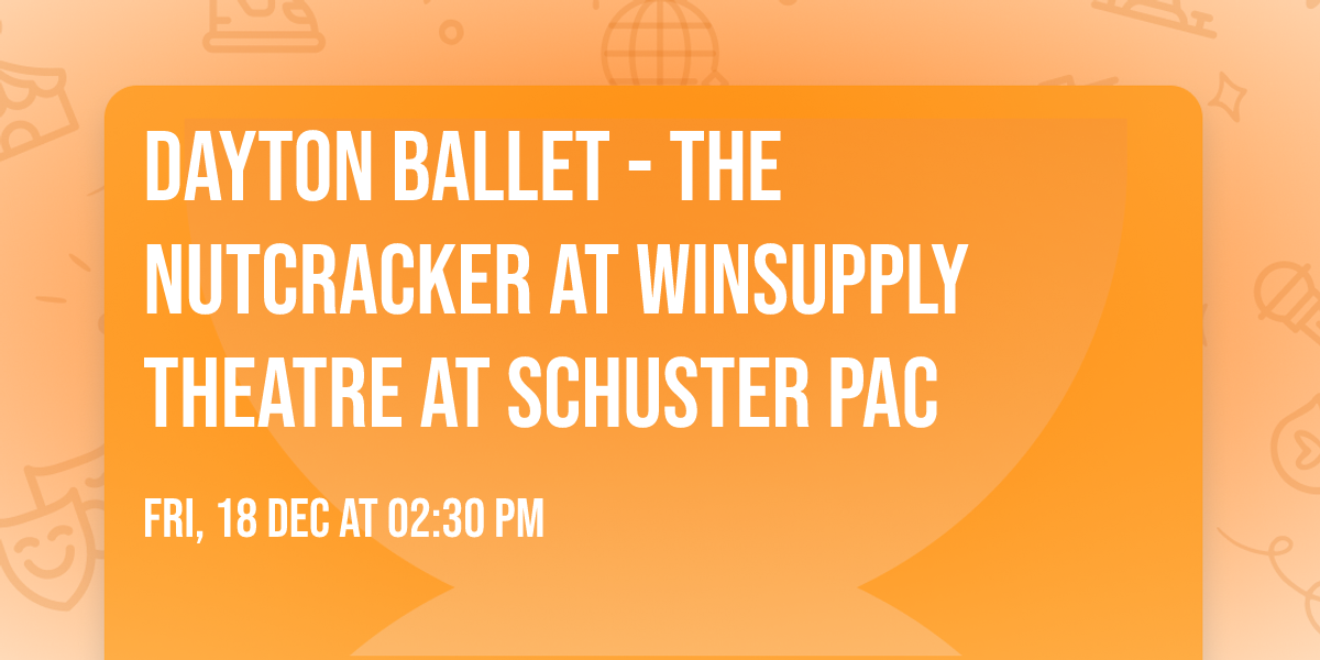 Dayton ballet - The Nutcracker at Winsupply Theatre at Schuster PAC
