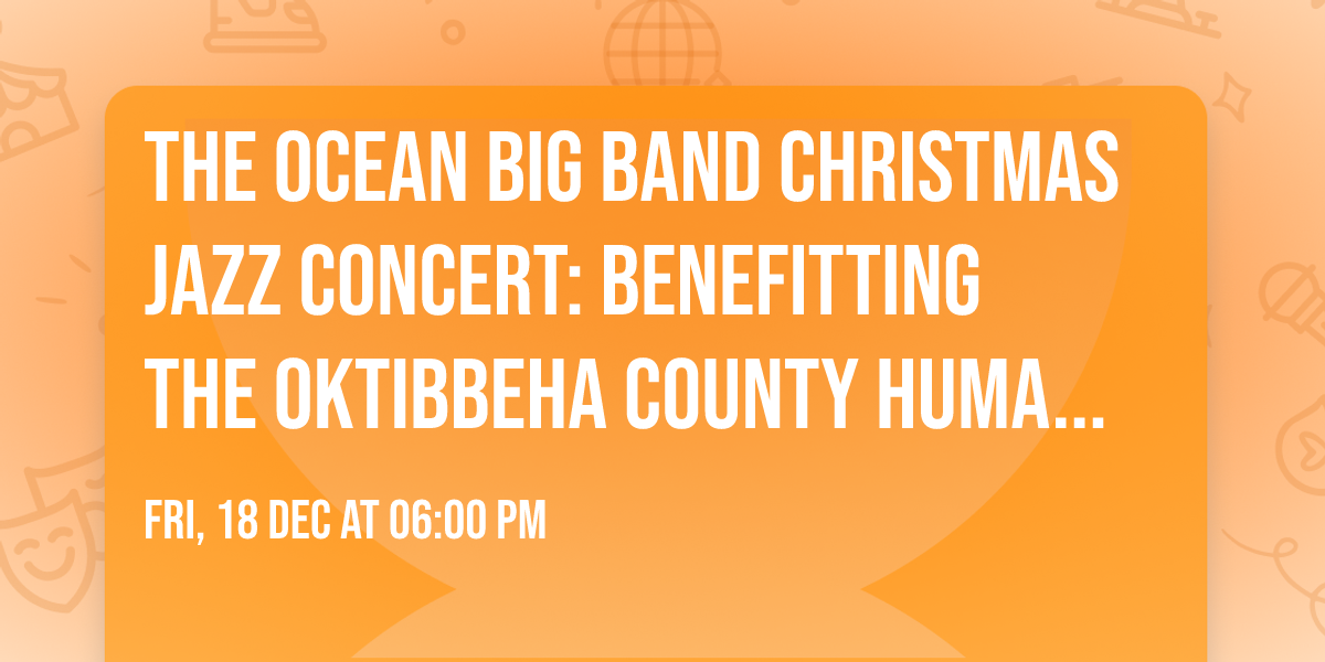 The Ocean Big Band Christmas Jazz Concert: Benefitting the Oktibbeha County Humane Society