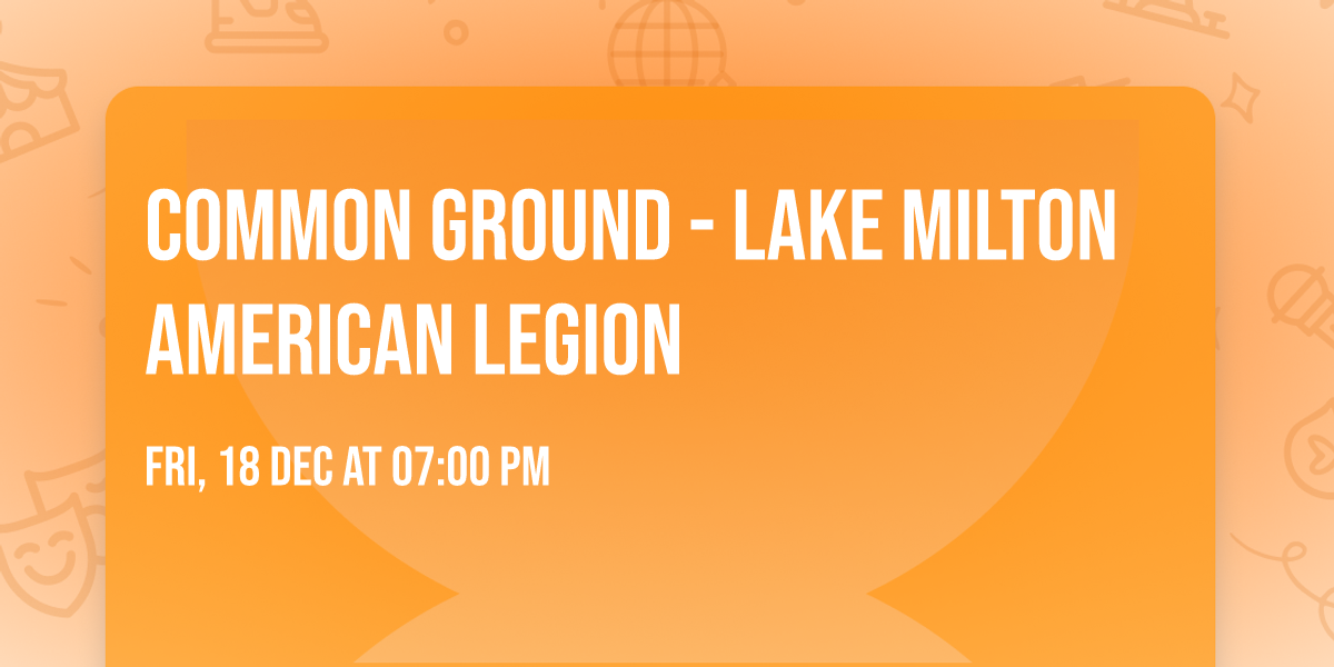 Common Ground - Lake Milton American Legion