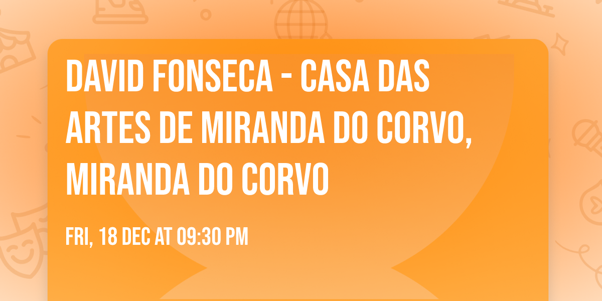 David Fonseca - Casa das Artes de Miranda do Corvo, Miranda do Corvo