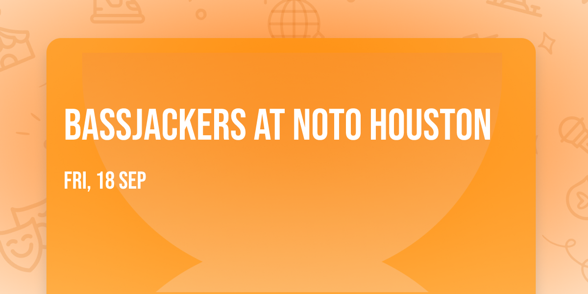 Bassjackers at NOTO Houston