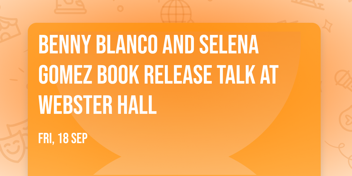 Benny Blanco and Selena Gomez Book Release Talk at Webster Hall