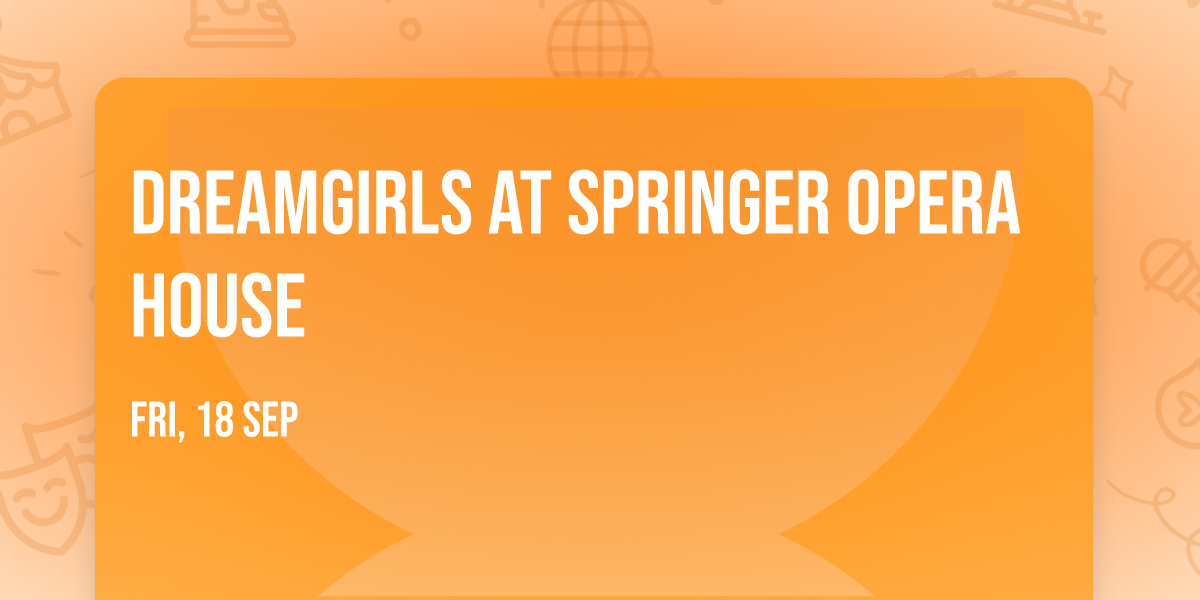 Dreamgirls at Springer Opera House