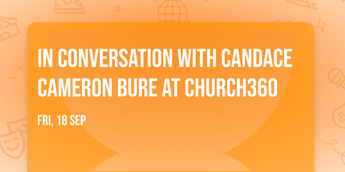 In Conversation with Candace Cameron Bure at Church360