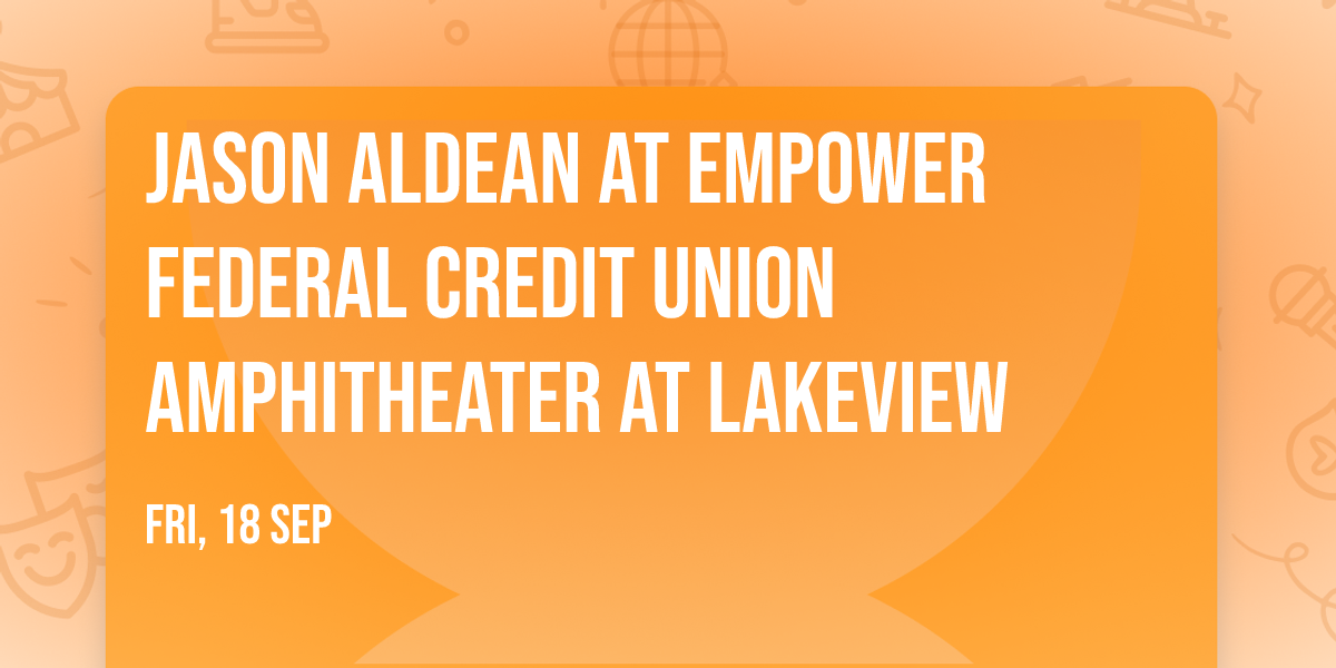 Jason Aldean at Empower Federal Credit Union Amphitheater at Lakeview