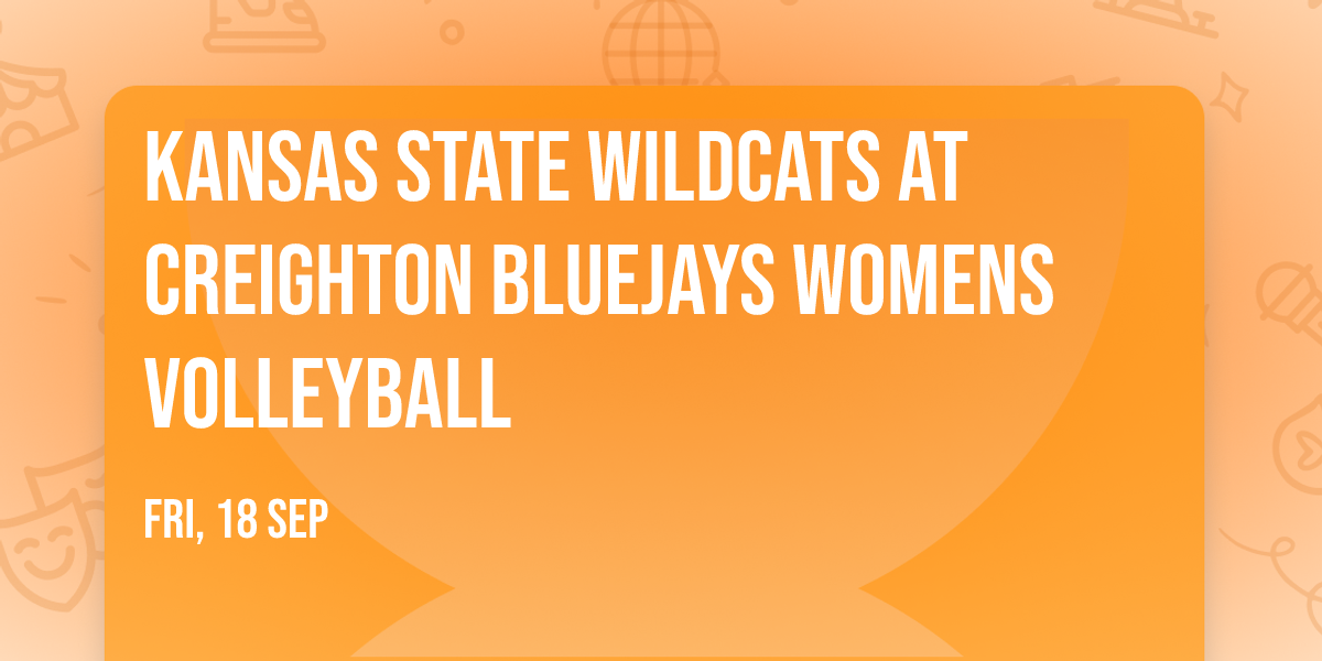 Kansas State Wildcats at Creighton Bluejays Womens Volleyball