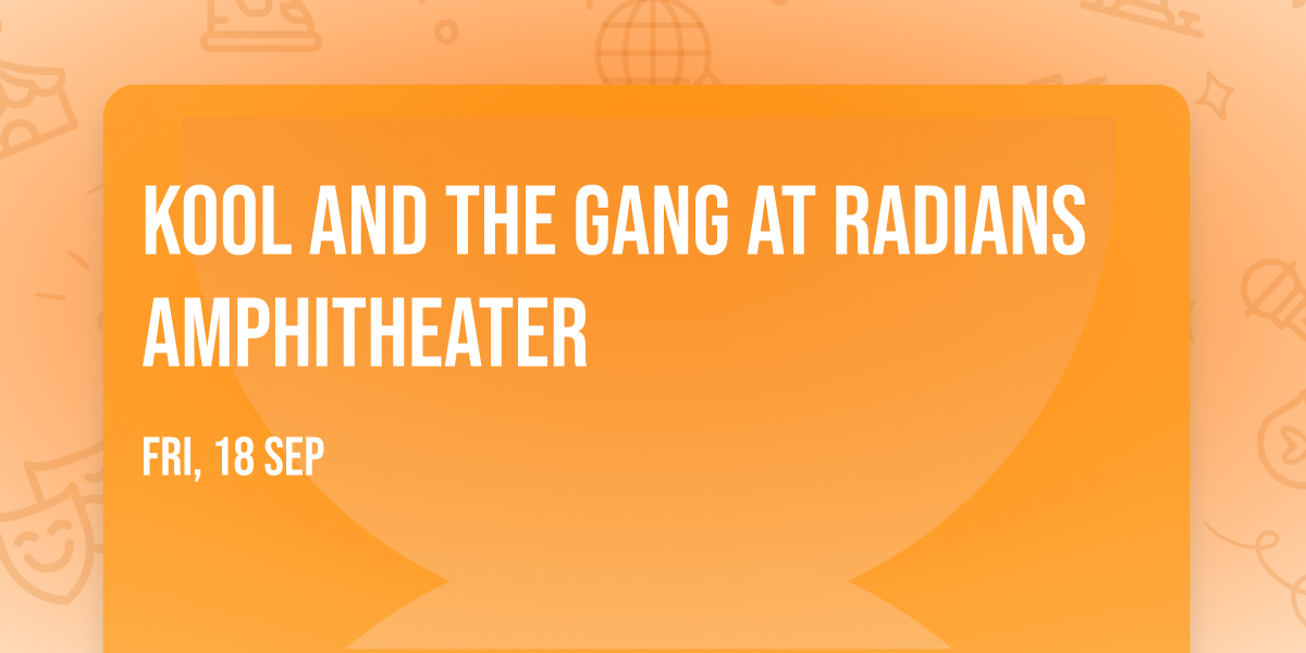 Kool and the Gang at Radians Amphitheater