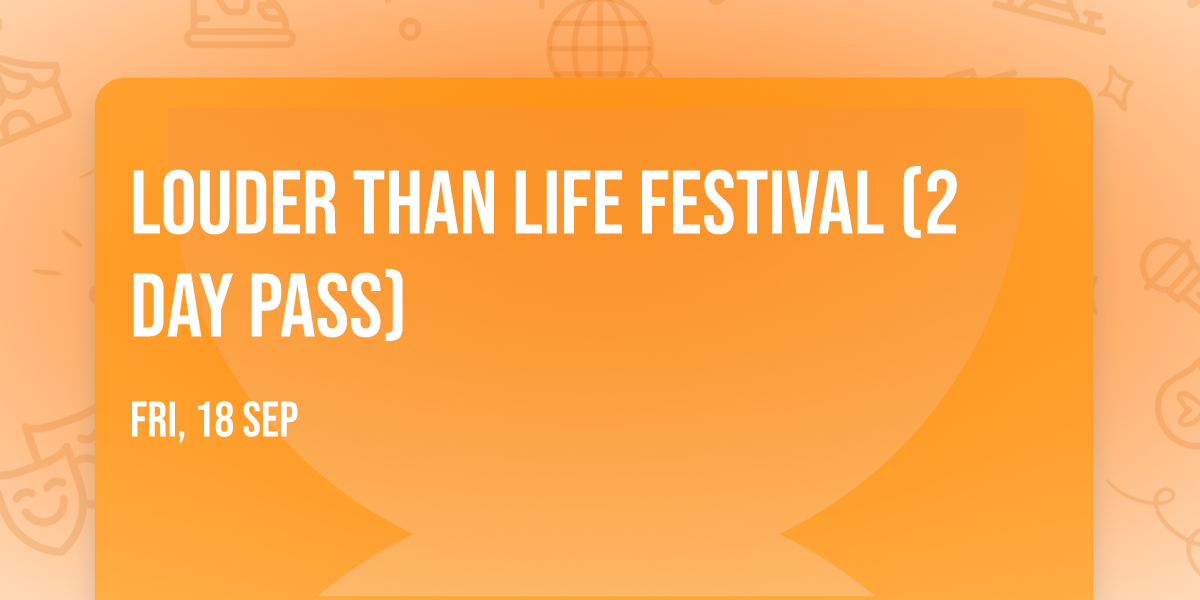 Louder Than Life Festival (2 Day Pass)