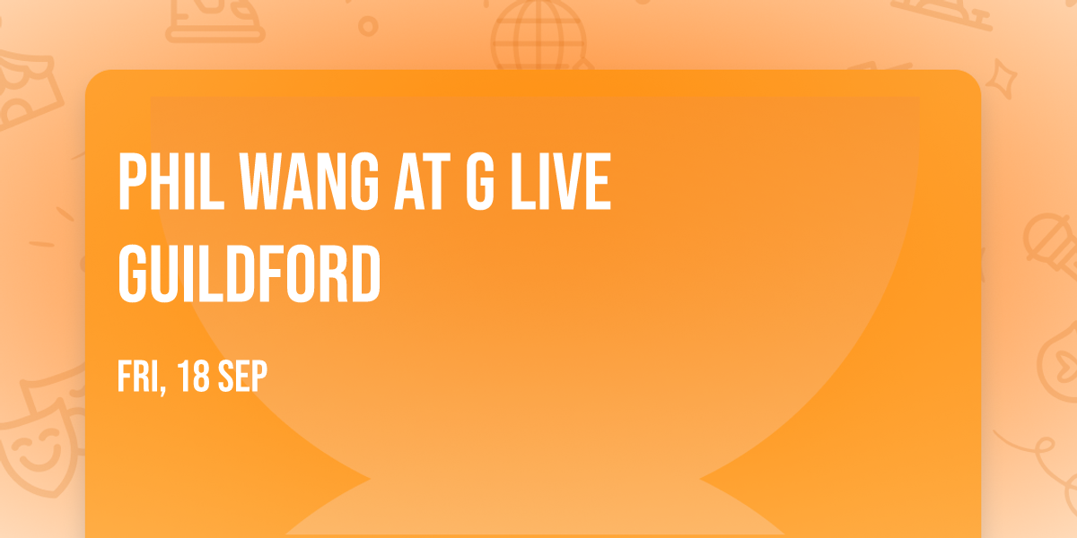Phil Wang at G Live Guildford