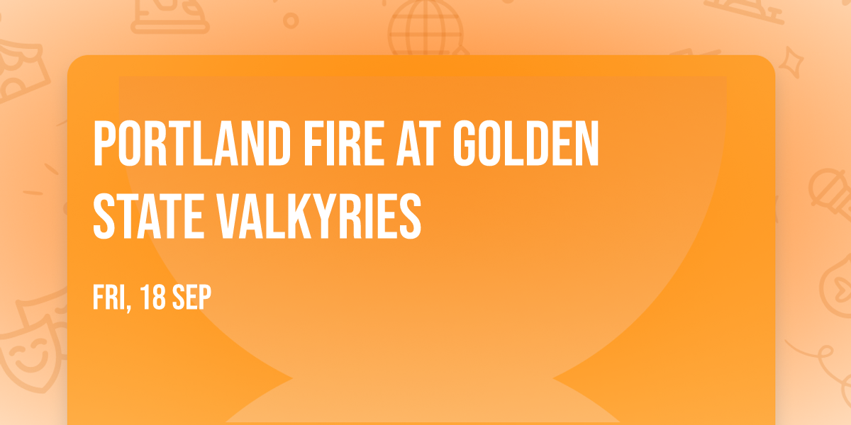 Portland Fire at Golden State Valkyries