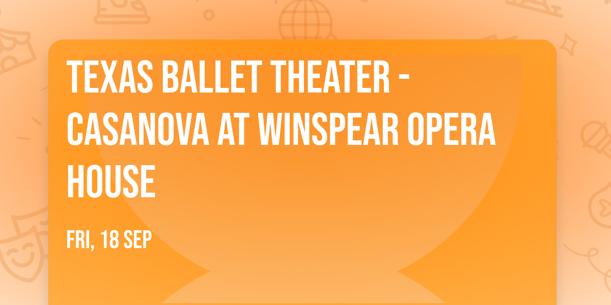 Texas Ballet Theater - Casanova at Winspear Opera House