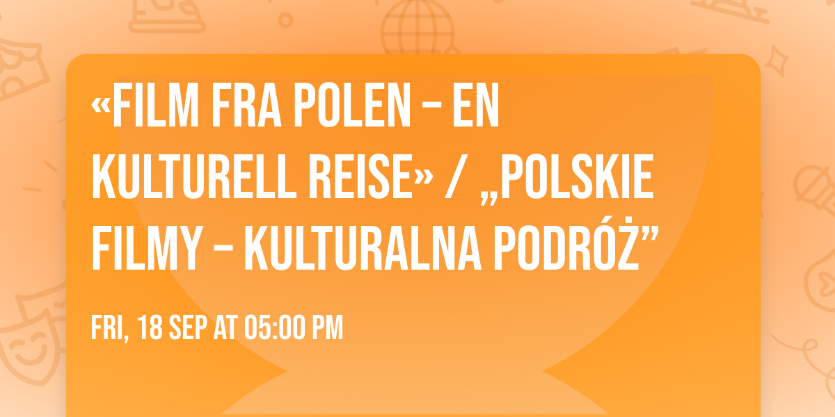 \u00abFilm fra Polen \u2013 en kulturell reise\u00bb \/ \u201ePolskie filmy \u2013 kulturalna podr\u00f3\u017c\u201d