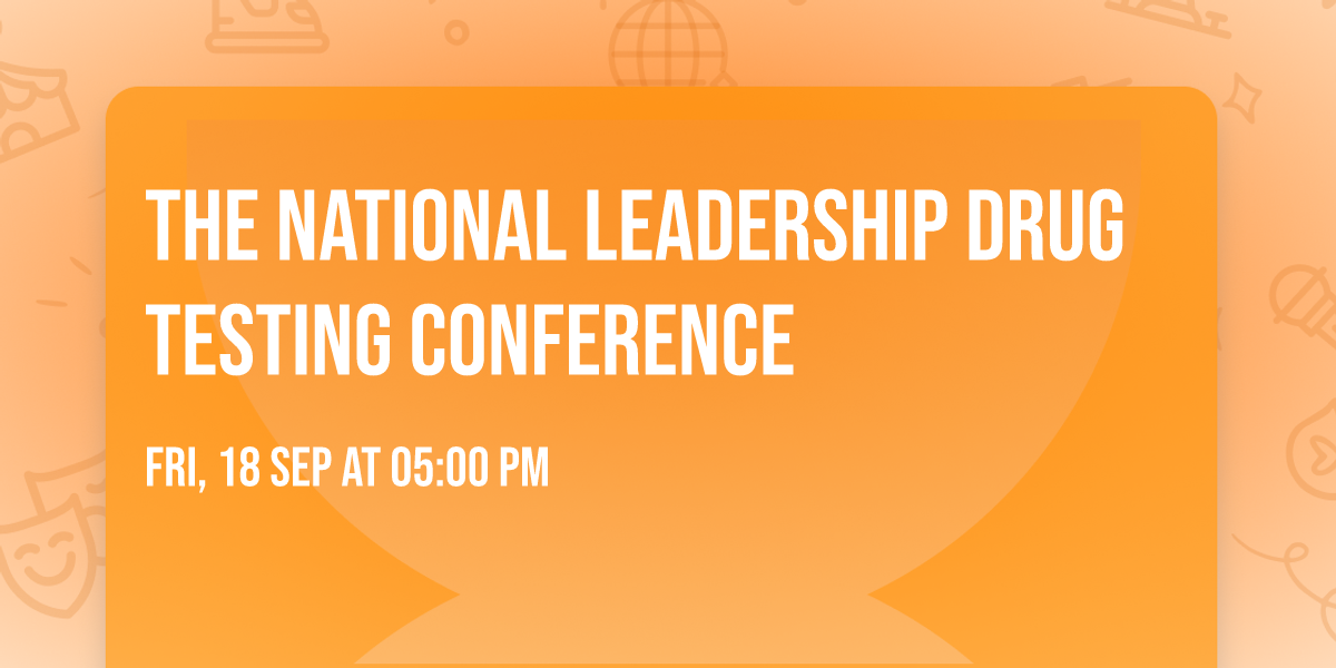 THE NATIONAL LEADERSHIP DRUG TESTING CONFERENCE 