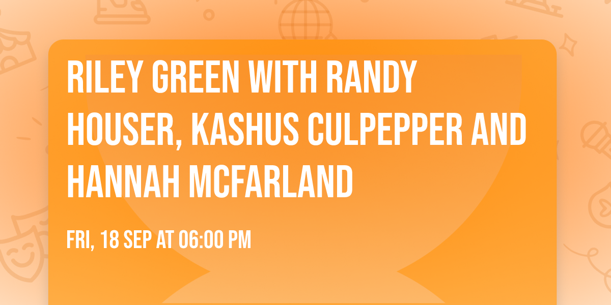 Riley Green with Randy Houser, Kashus Culpepper and Hannah McFarland