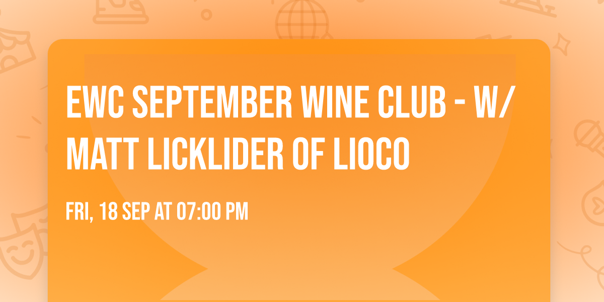 EWC September Wine Club - w\/ Matt Licklider of Lioco