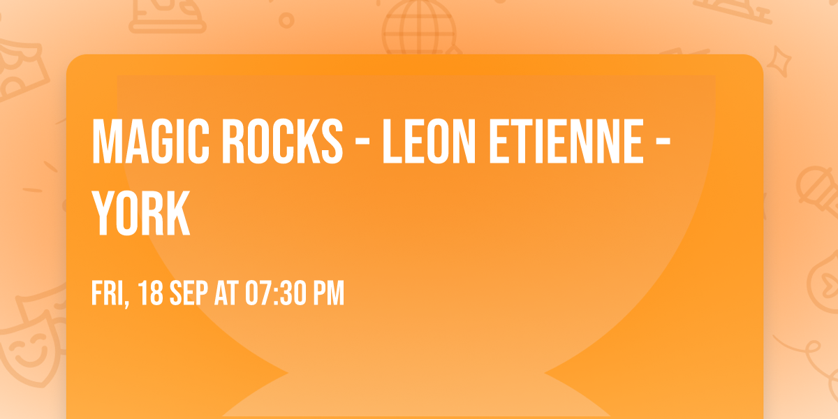 Magic Rocks - Leon Etienne - York