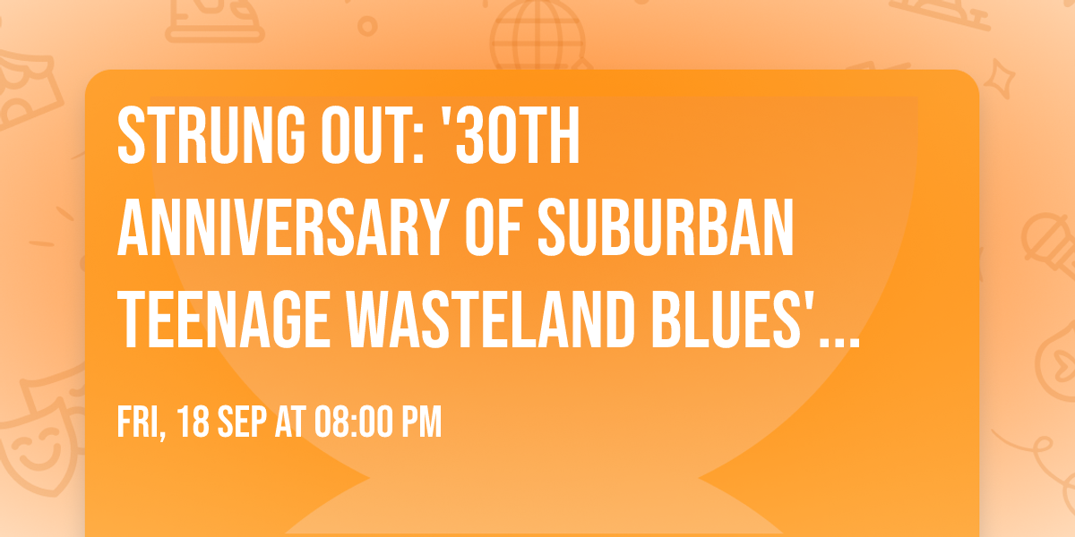 Strung Out: '30th Anniversary of Suburban Teenage Wasteland Blues' Australia 2026 Tour | Adelaide