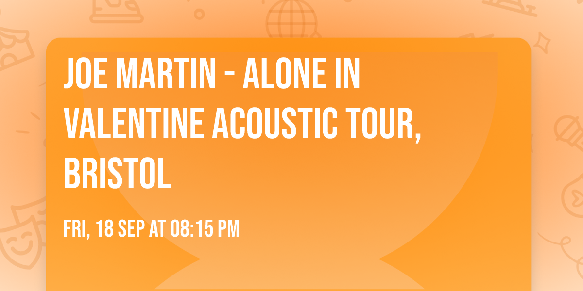 Joe Martin - Alone In Valentine Acoustic Tour,  Bristol 