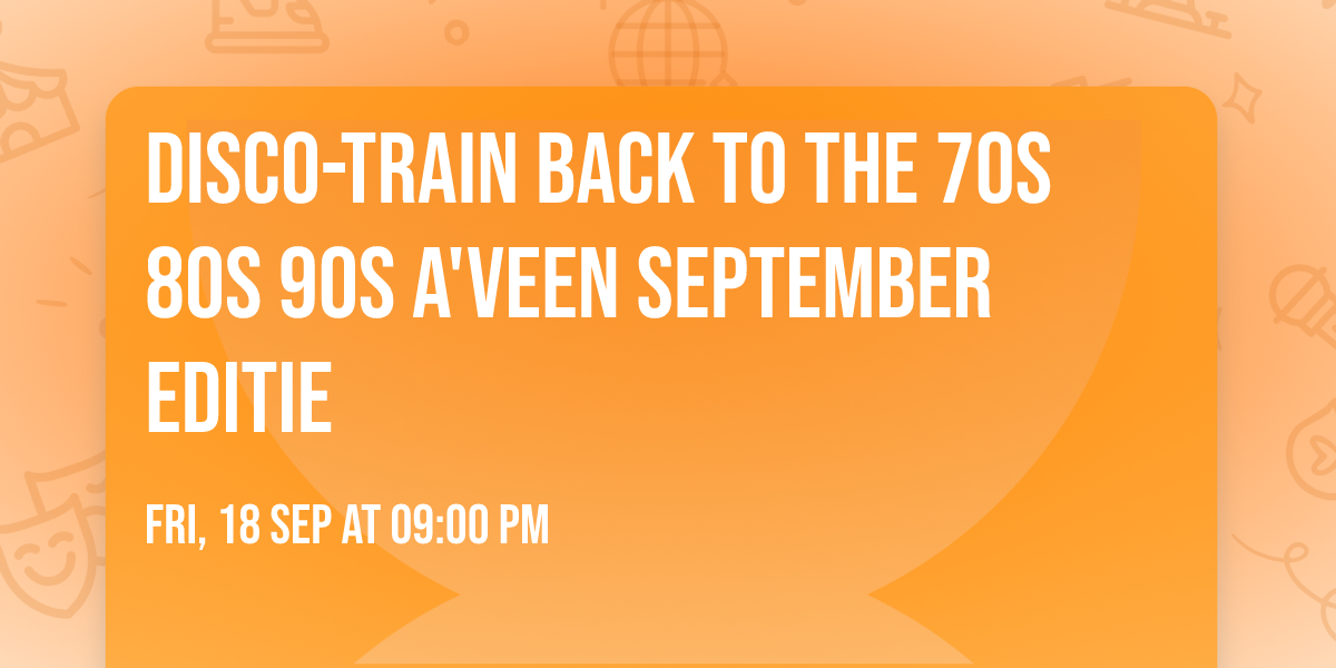 Disco-Train Back To The 70s 80s 90s A'veen september editie