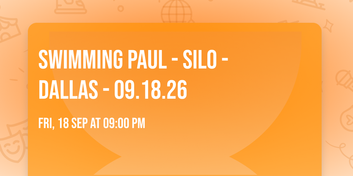 Swimming Paul - SILO - Dallas - 09.18.26