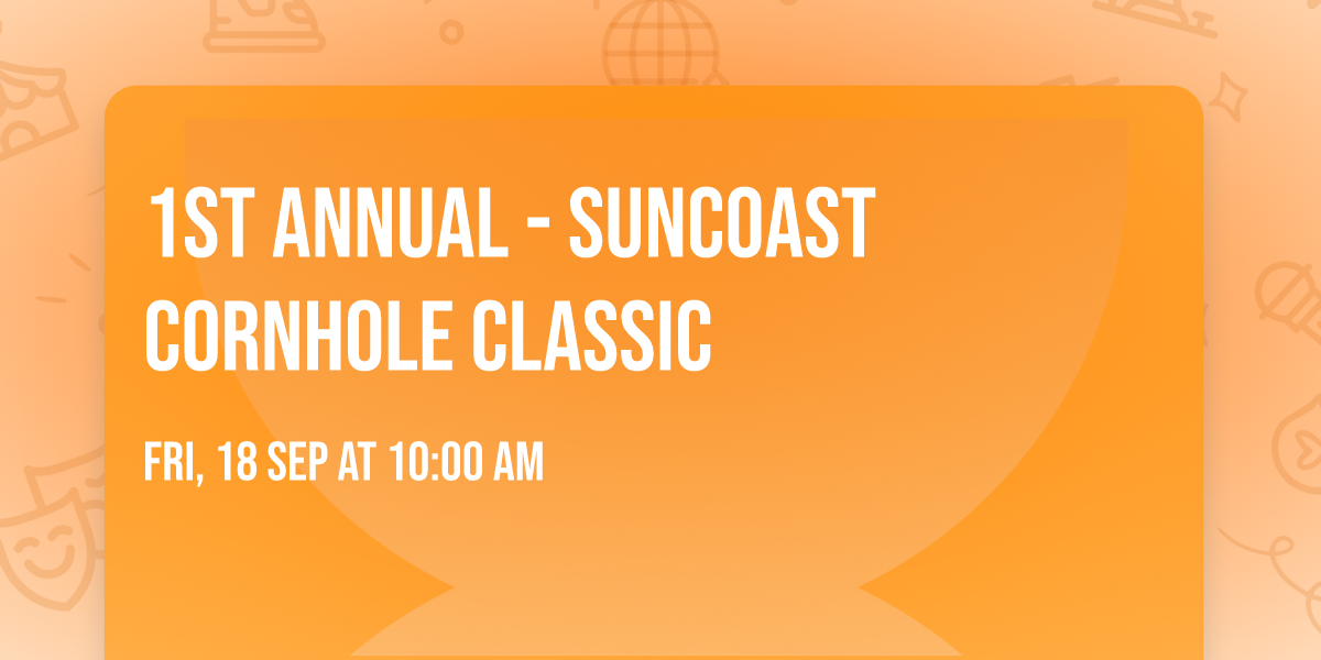 1st Annual - Suncoast Cornhole Classic 