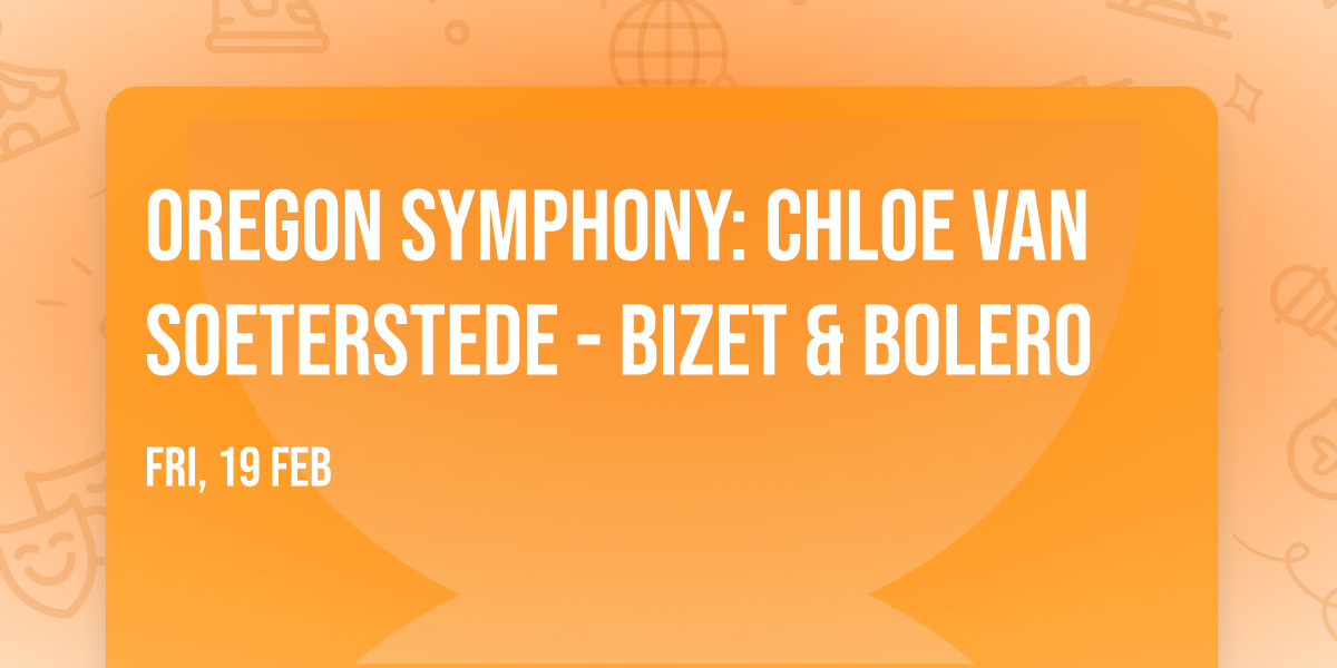 Oregon Symphony: Chloe Van Soeterstede - Bizet & Bolero