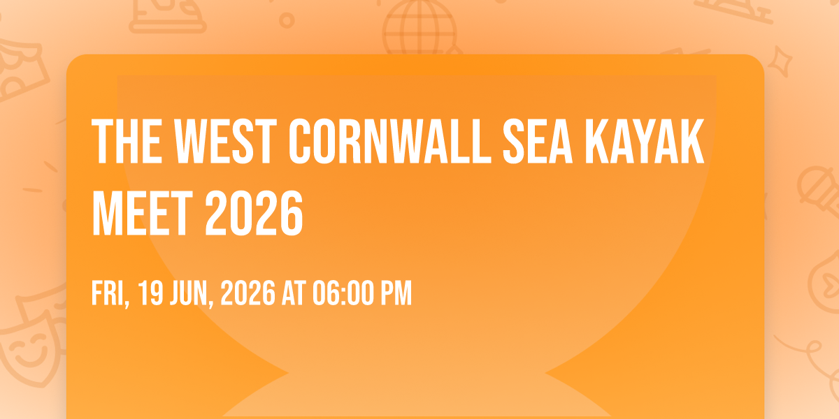 The West Cornwall Sea Kayak Meet 2026, St Just Rugby Football Club, St ...