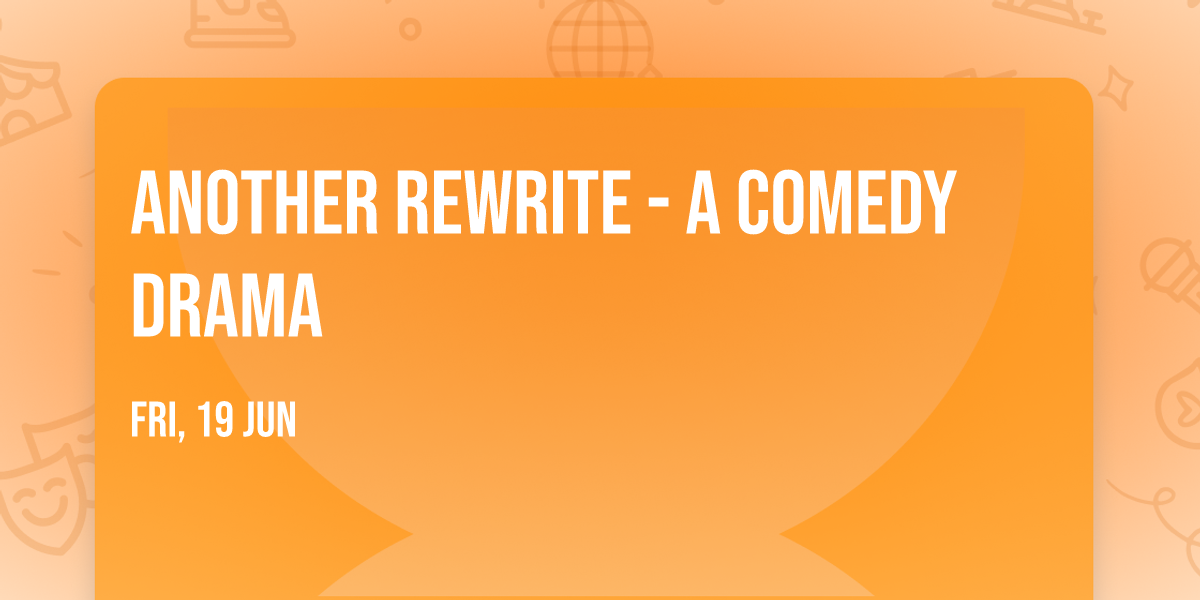 Another Rewrite - a comedy drama