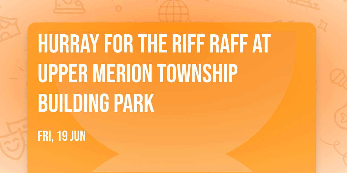 Hurray for the Riff Raff at Upper Merion Township Building Park