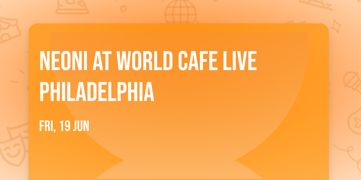 Neoni at World Cafe Live Philadelphia