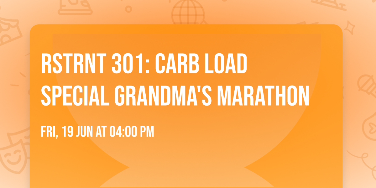 RSTRNT 301: Carb Load Special Grandma's Marathon