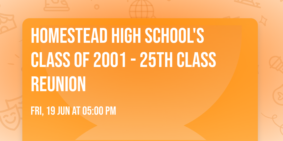 Homestead High School's Class of 2001 - 25th Class Reunion