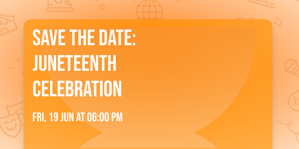 SAVE THE DATE:               Juneteenth Celebration          \u2764\ufe0f\ud83d\udc9b\ud83d\udc9a\ud83d\udda4