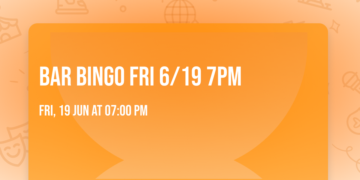 BAR BINGO  FRI 6\/19 7pm 