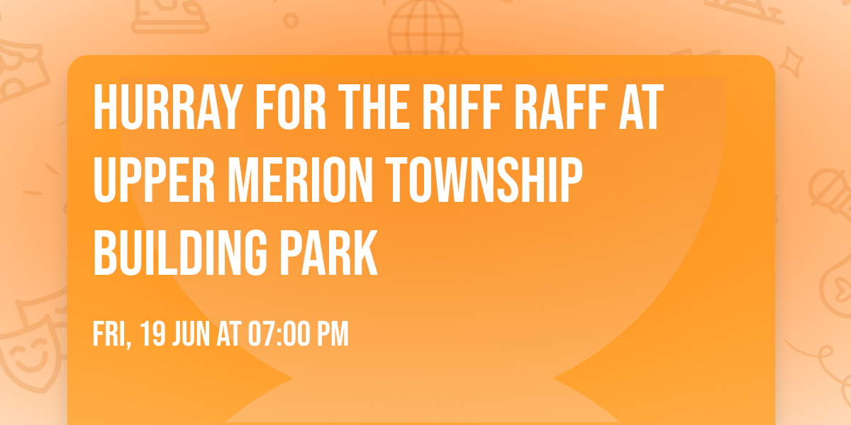Hurray for the Riff Raff at Upper Merion Township Building Park