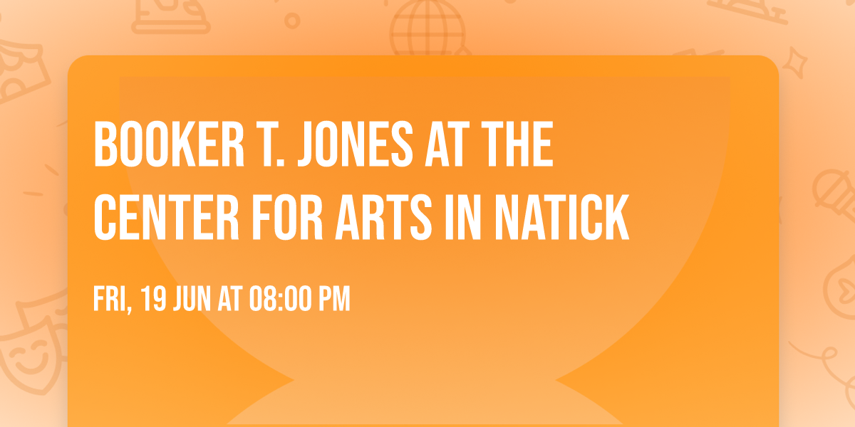 Booker T. Jones at The Center for Arts in Natick