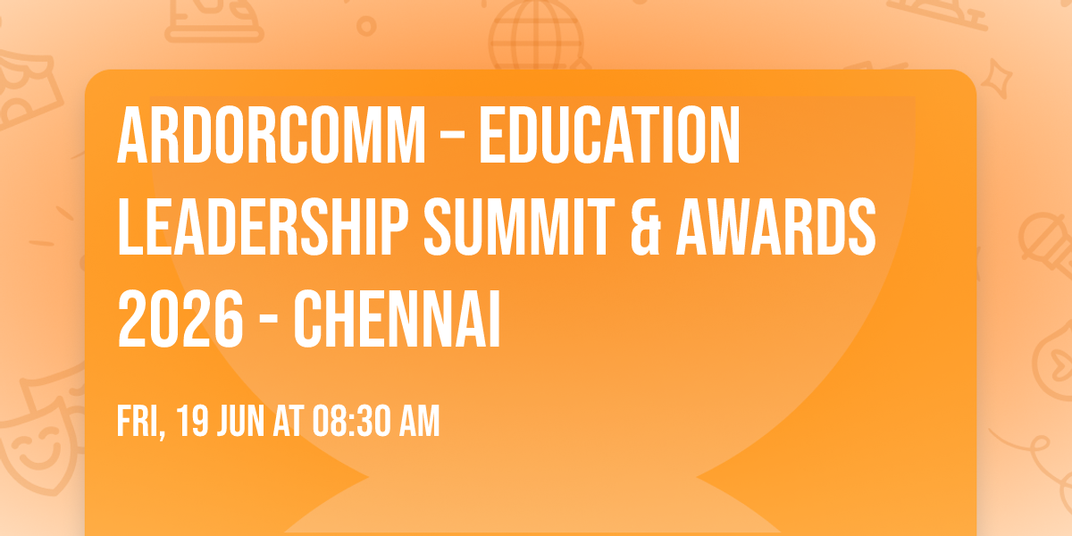 ArdorComm \u2013 Education Leadership Summit & Awards 2026 - Chennai