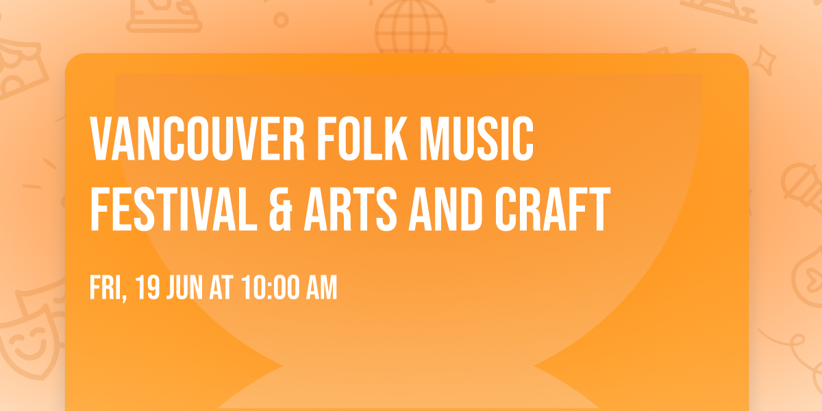 Vancouver Folk Music Festival  & Arts and Craft
