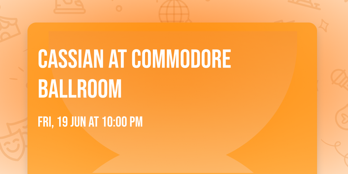 Cassian at Commodore Ballroom