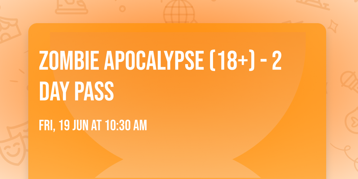 Zombie Apocalypse (18+) - 2 Day Pass