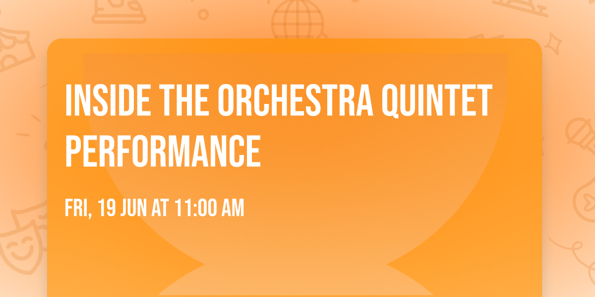 Inside the Orchestra Quintet Performance