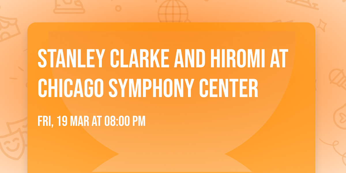 Stanley Clarke and Hiromi at Chicago Symphony Center