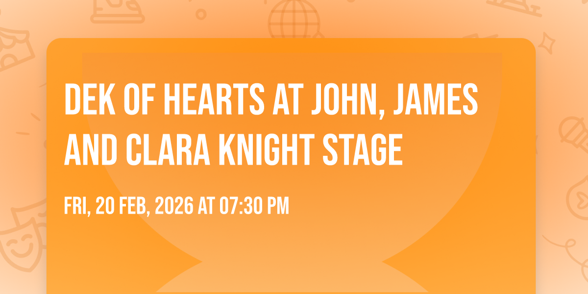 DEK of Hearts at John, James and Clara Knight Stage