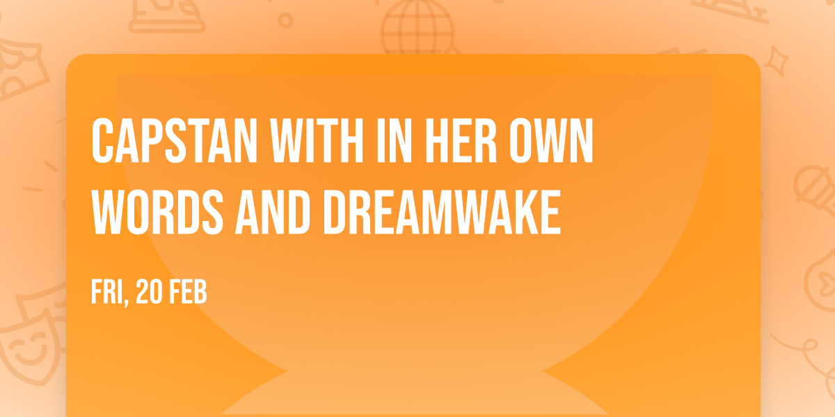 Capstan with In Her Own Words and Dreamwake
